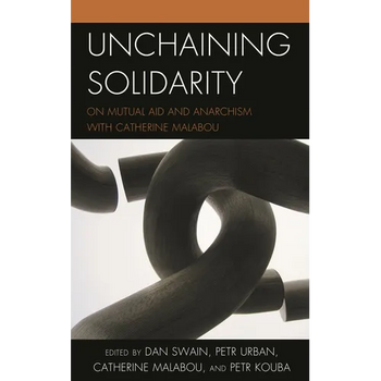 Unchaining Solidarity: On Mutual Aid and Anarchism with Catherine Malabou