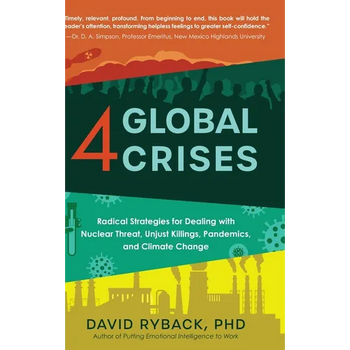4 Global Crises: Radical Strategies for Dealing with Nuclear Threat, Racial Injustice, Pandemics, and Climate Change