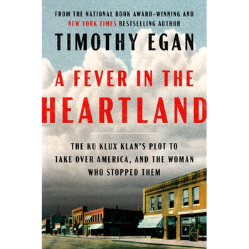 A Fever in the Heartland: The Ku Klux Klan's Plot to Take Over America, and the Woman Who Stopped Them - Hardcover