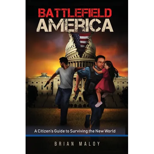 Battlefield America: A Citizen's Guide to Surviving the New World