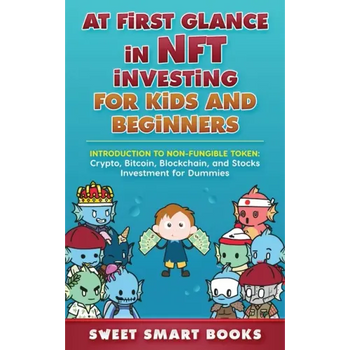 At first glance in NFT Investing for Kids and Beginners: Introduction to Non-Fungible Token: Crypto, Bitcoin, Blockchain, and Stocks Investing - Hardcover