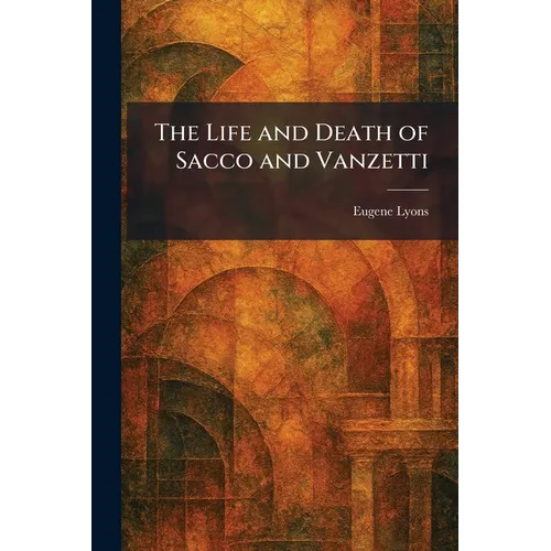 The Life and Death of Sacco and Vanzetti