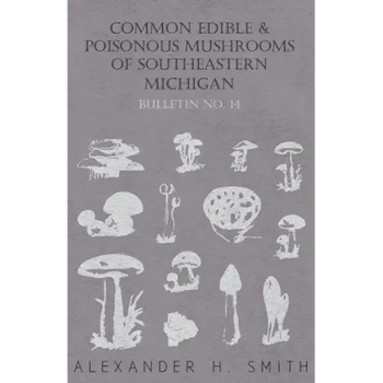 Common Edible and Poisonous Mushrooms of Southeastern Michigan - Paperback