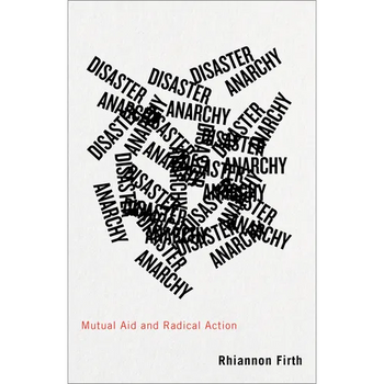 Disaster Anarchy: Mutual Aid and Radical Action - Hardcover