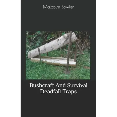 Bushcraft And Survival Deadfall Traps