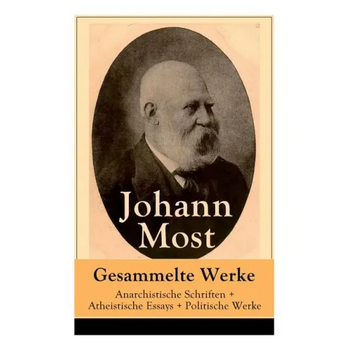 Gesammelte Werke: Anarchistische Schriften + Atheistische Essays + Politische Werke: Die Freie Gesellschaft + Die Gottespest + Die Eigentumsbestie + K