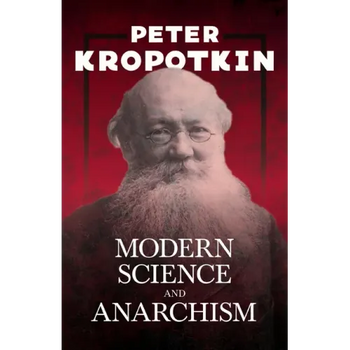 Modern Science and Anarchism