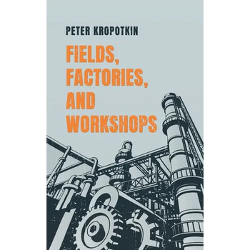 Fields, Factories, and Workshops