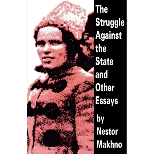 The Struggle Against the State and Other Essays
