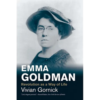 Emma Goldman: Revolution as a Way of Life