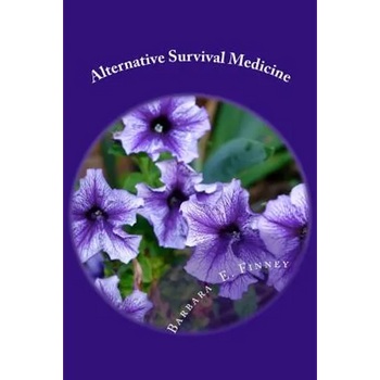 Alternative Survival Medicine: Using what you have on hand in unexpected medical emergencies when no other help is available