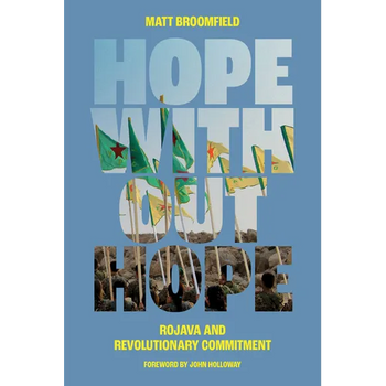 Hope Without Hope: Rojava and Revolutionary Commitment