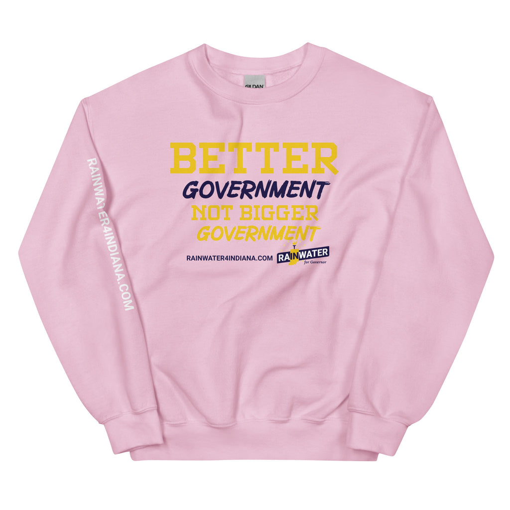 Better Government not Bigger Government - Rainwater for Indiana Unisex Sweatshirt