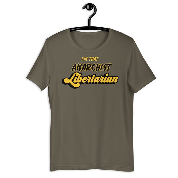 I'm that Anarchist Libertarian Unisex t-shirt