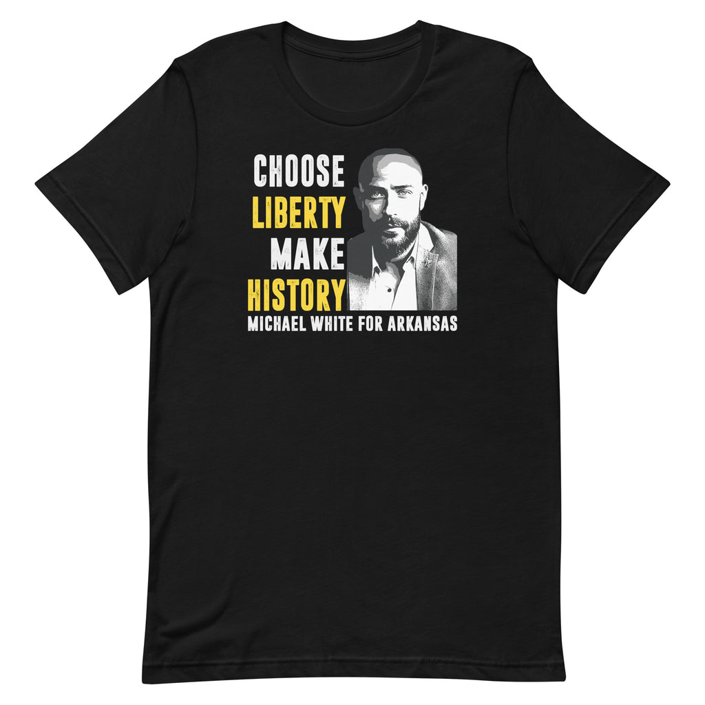 Choose Liberty Make History Unisex t-shirt