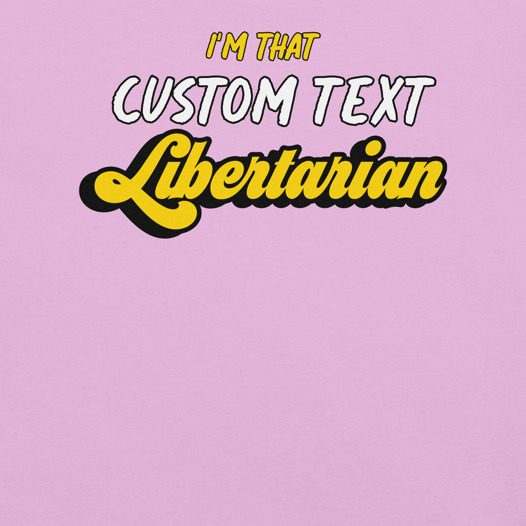 I'm That Libertarian (Customizable) Unisex t-shirt