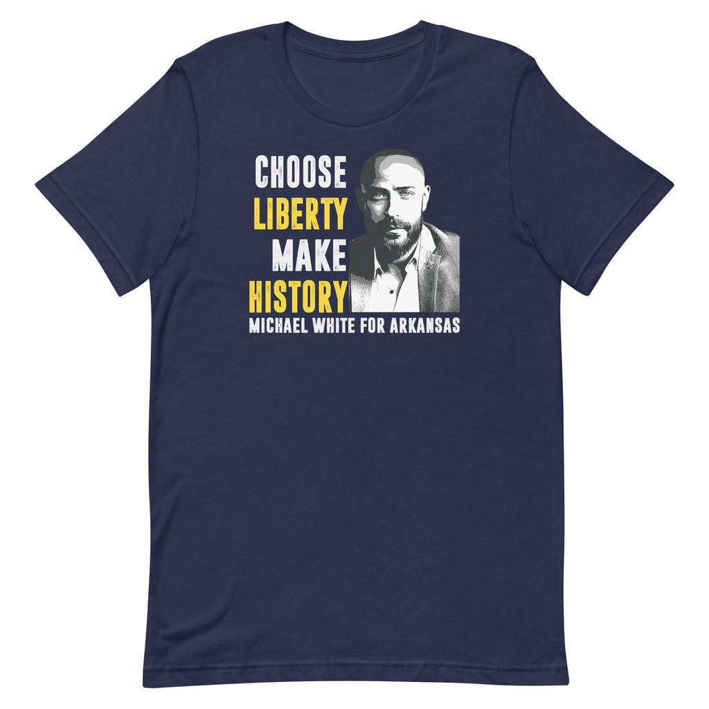 Choose Liberty Make History Unisex t-shirt