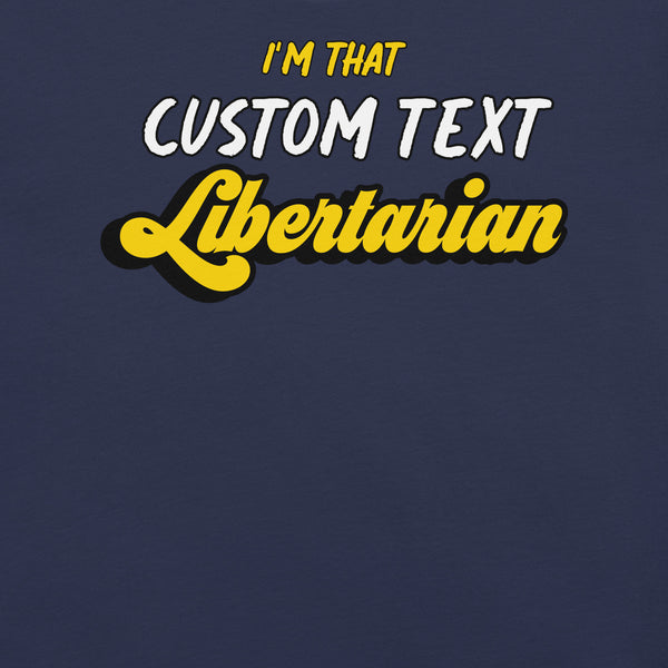 I'm That Libertarian (Customizable) Unisex t-shirt