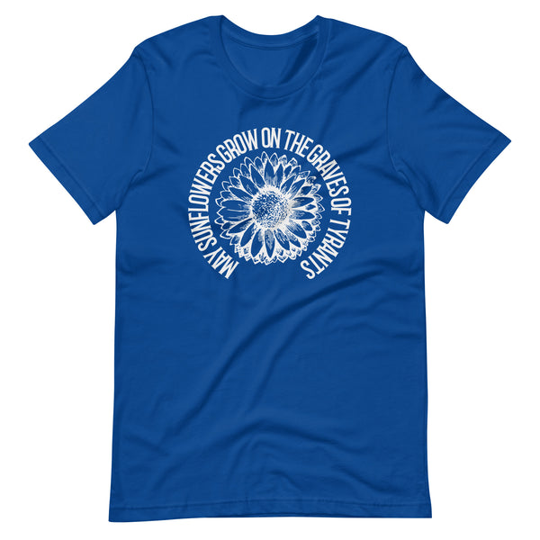 May Sunflowers Grow on the Graves of Tyrants Short-sleeve unisex t-shirt - Proud Libertarian - Not a Real Podcast