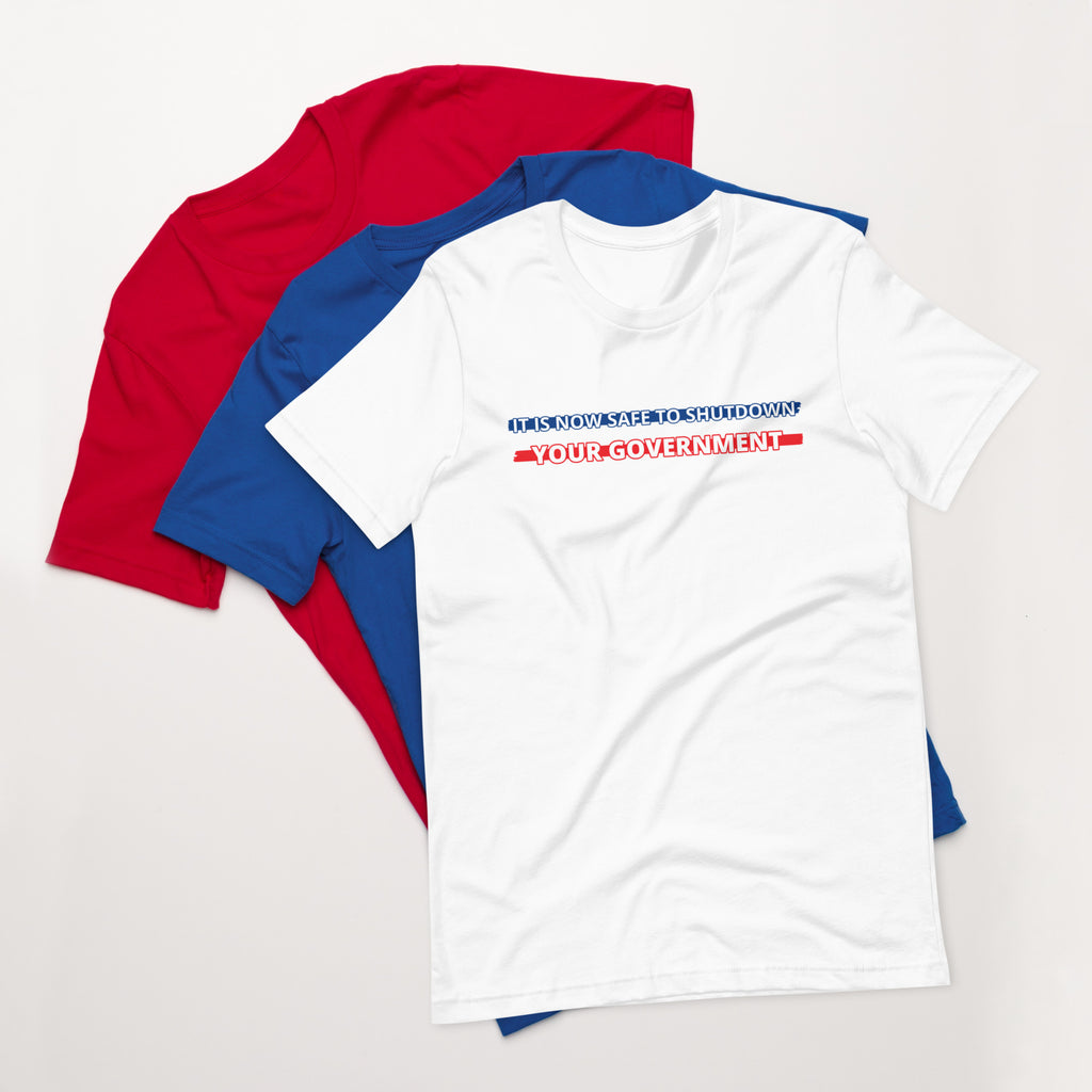 It is now safe to shutdown your government t-shirt - Proud Libertarian - Proud Libertarian