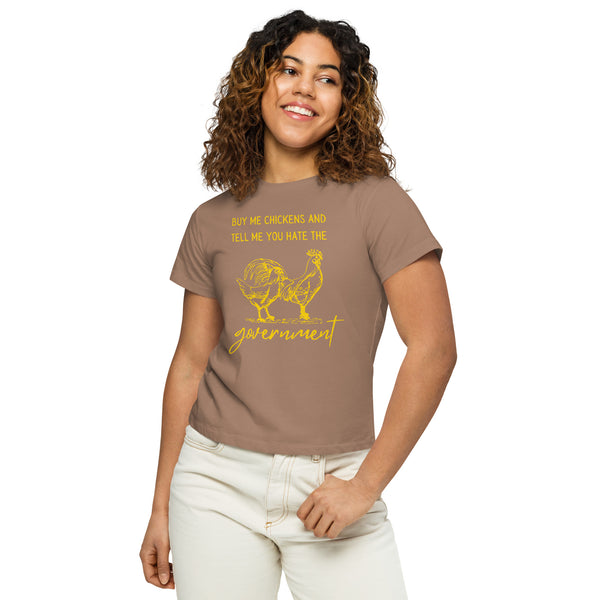 Buy me Chickens and Tell me you hate the Government Women’s high-waisted t-shirt