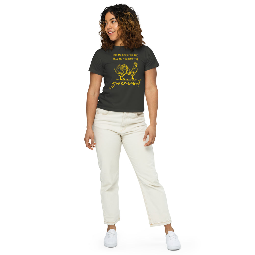 Buy me Chickens and Tell me you hate the Government Women’s high-waisted t-shirt