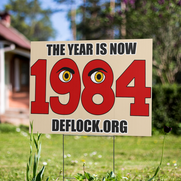 The Year is now 1984- deflock.me Yard sign