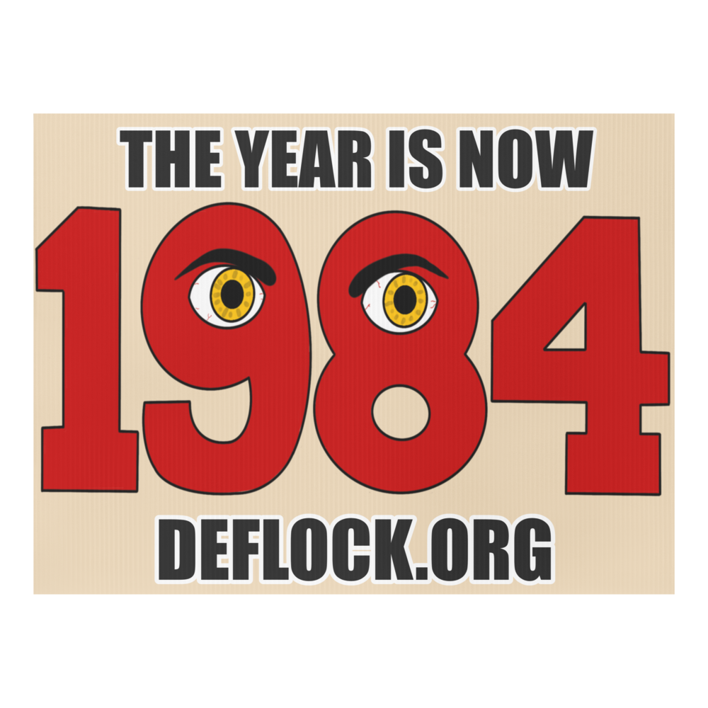 The Year is now 1984- deflock.me Yard sign