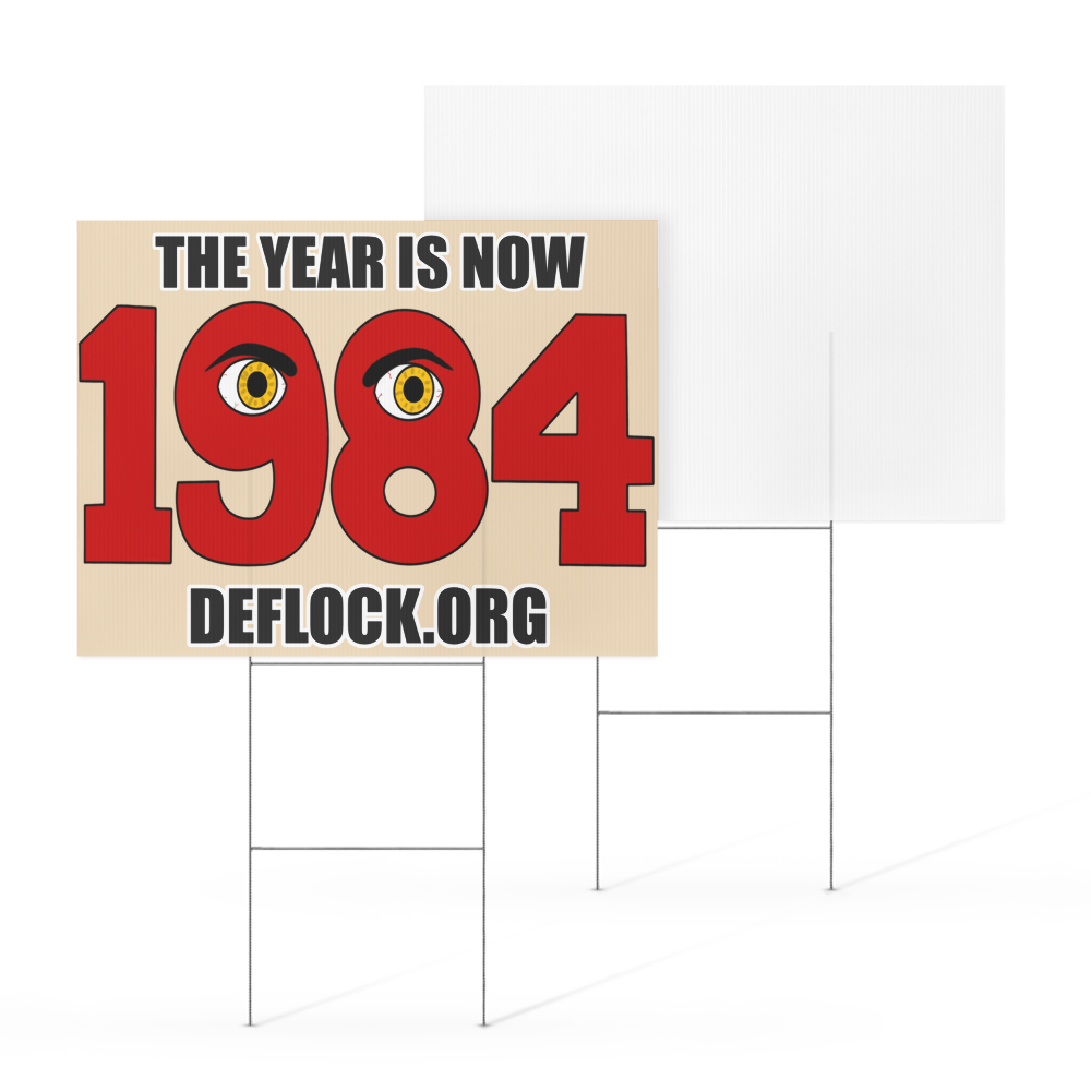 The Year is now 1984- deflock.me Yard sign