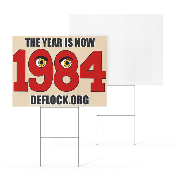 The Year is now 1984- deflock.me Yard sign