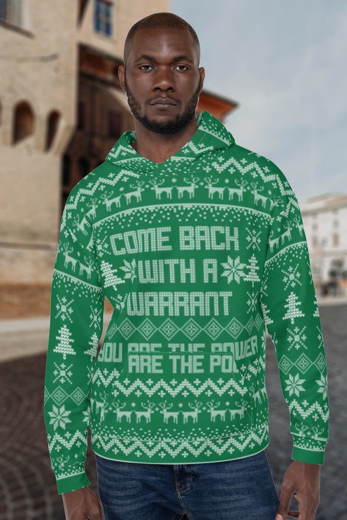 Come Back with a Warrant Ugly Christmas Sweater Unisex Hoodie - Proud Libertarian - You Are the Power