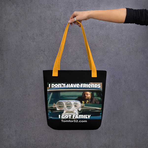 I Don't Have Friends I Got Family Tote bag - Proud Libertarian - Thomas Quiter Campaign