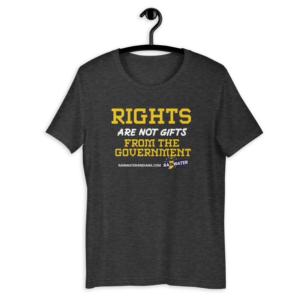 Rights are not Gifts - Rainwater for Indiana T-Shirt - Proud Libertarian - Donald Rainwater