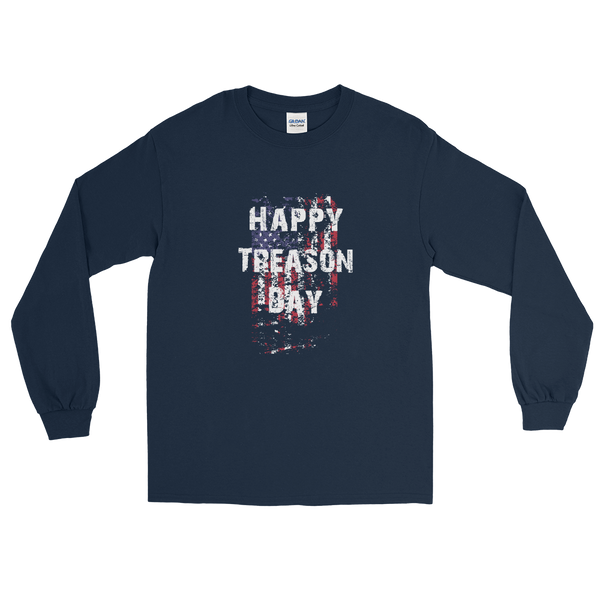 Happy Treason Day Fourth of July Men’s Long Sleeve Shirt - Proud Libertarian - Proud Libertarian