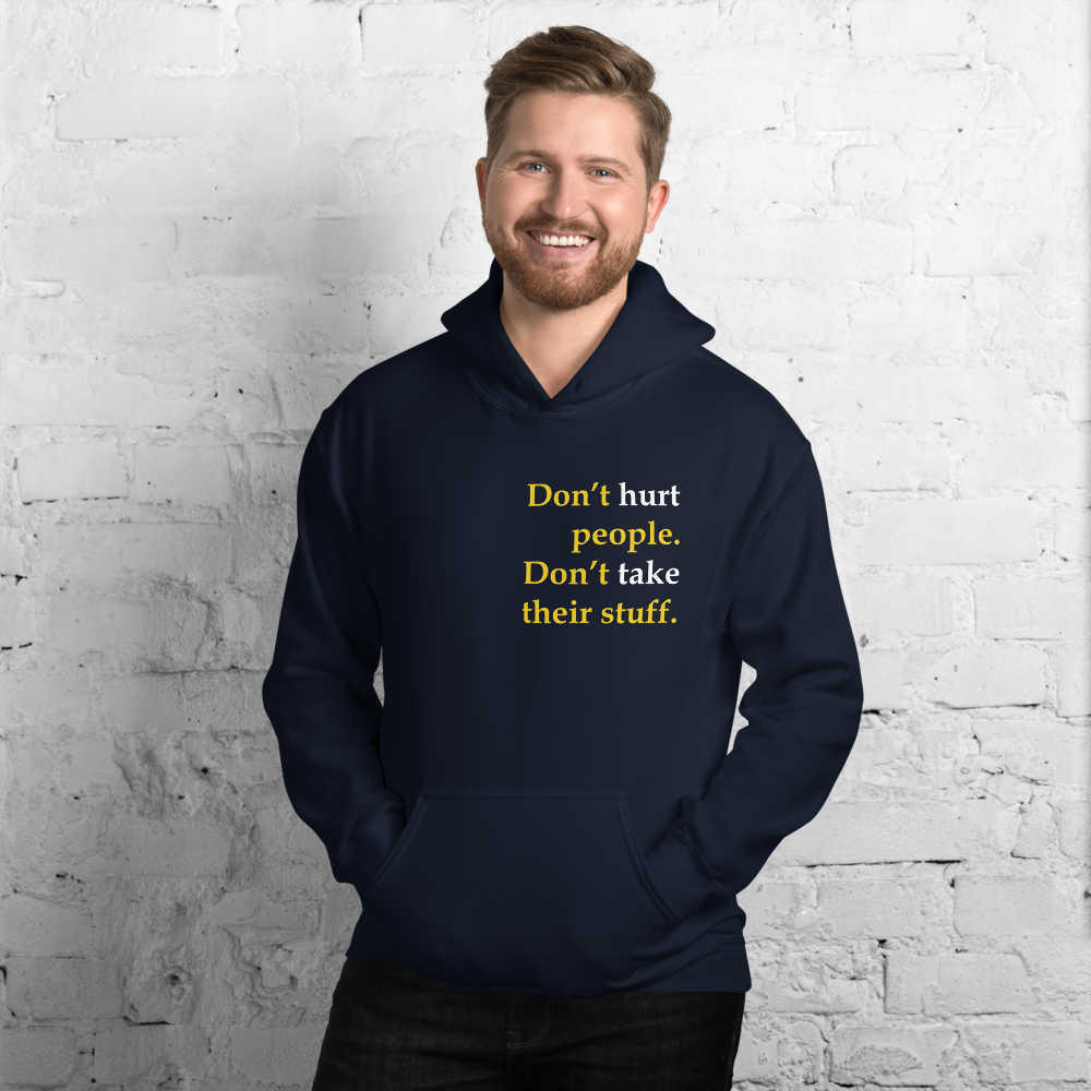 Don't Hurt People Don't take their stuff - Unisex Hoodie - Proud Libertarian - Proud Libertarian