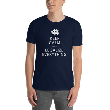 Keep Calm and Legalize Everything Short-Sleeve Unisex T-Shirt - Proud Libertarian - Proud Libertarian