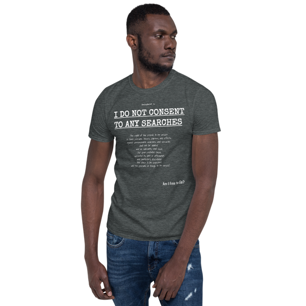 I Do not Consent to Searches - Short-Sleeve Unisex T-Shirt - Proud Libertarian - Proud Libertarian