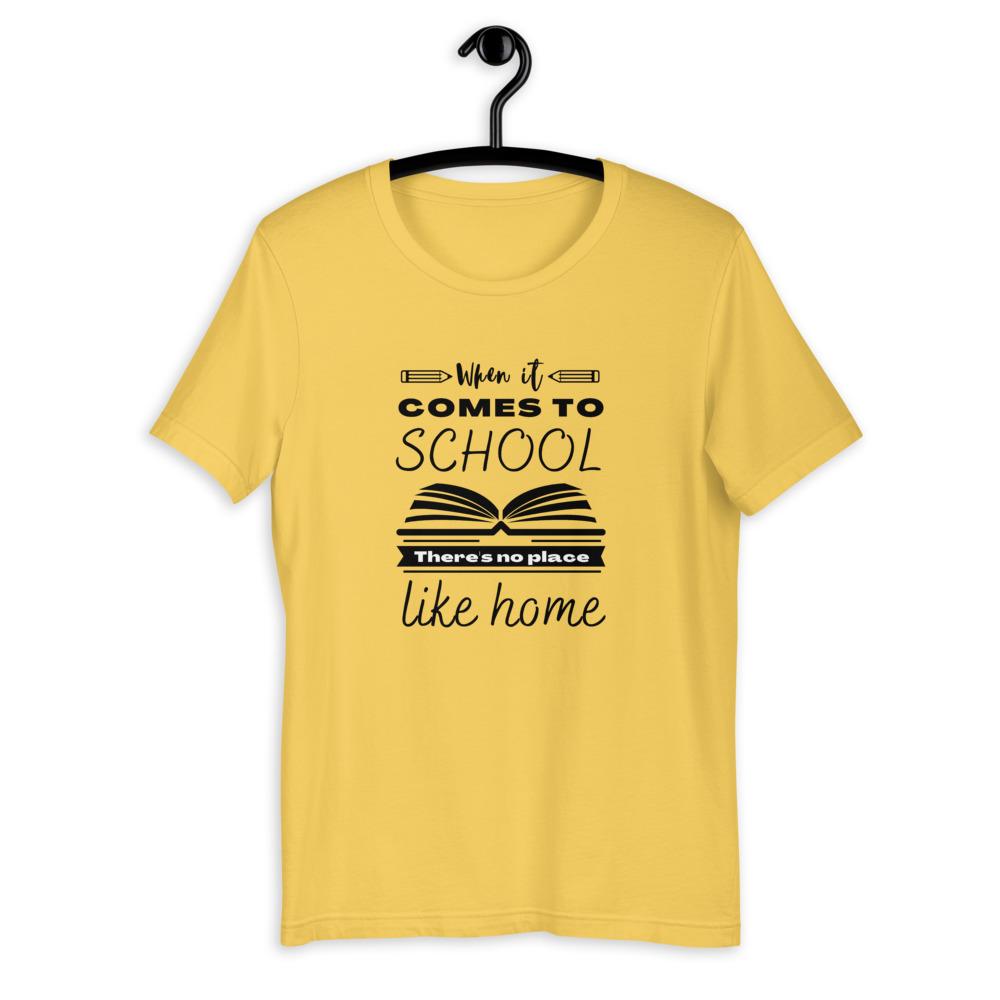 When It Comes to School there is no place like home T-Shirt - Proud Libertarian - Proud Libertarian