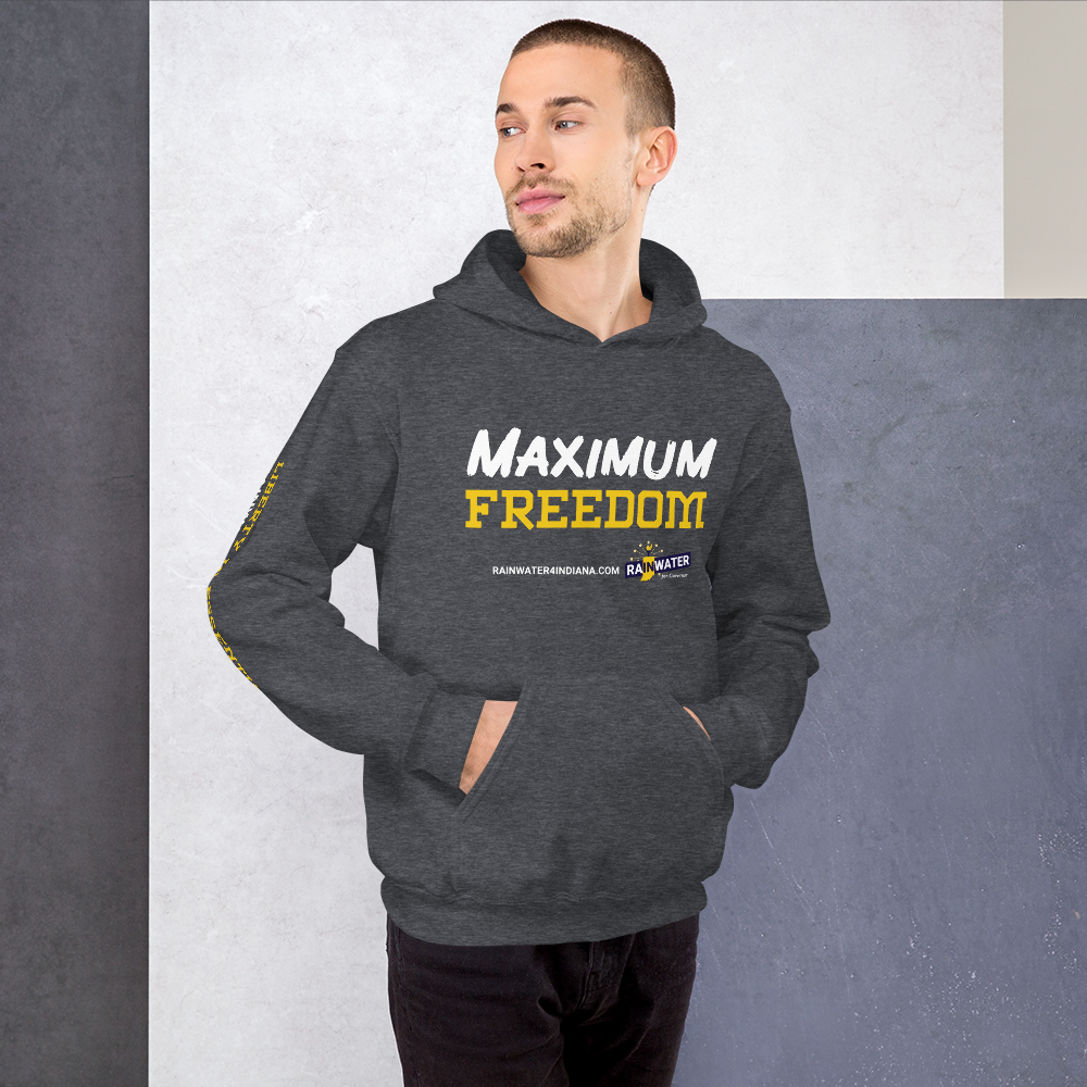 Maximum Freedom - Rainwater for Indiana Hoodie - Proud Libertarian - Donald Rainwater