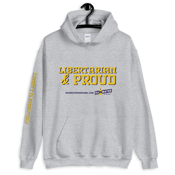 Libertarian and Proud - Rainwater for Indiana Hoodie - Proud Libertarian - Donald Rainwater