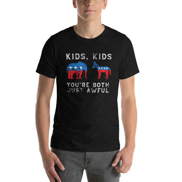 Kids Kids You're both just awful Short-Sleeve Unisex T-Shirt - Proud Libertarian - Proud Libertarian