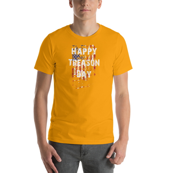 Happy Treason Day Fourth of July Short-Sleeve Premium Unisex T-Shirt - Proud Libertarian - Proud Libertarian