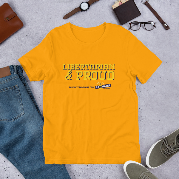 Libertarian and Proud - Rainwater for Indiana T-Shirt - Proud Libertarian - Donald Rainwater