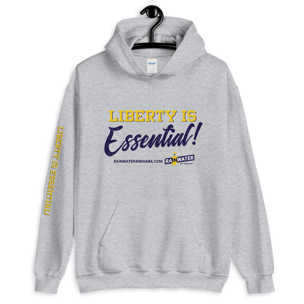 Liberty Is Essential - Rainwater for Indiana Hoodie - Proud Libertarian - Donald Rainwater