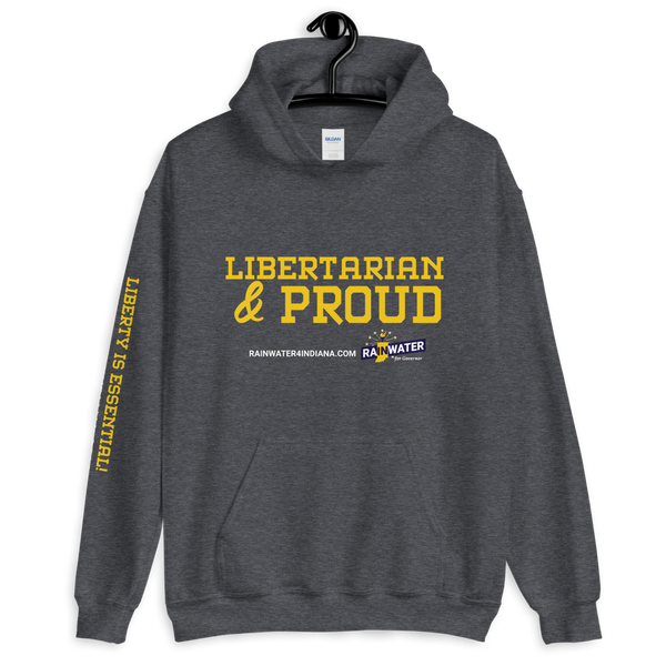 Libertarian and Proud - Rainwater for Indiana Hoodie - Proud Libertarian - Donald Rainwater