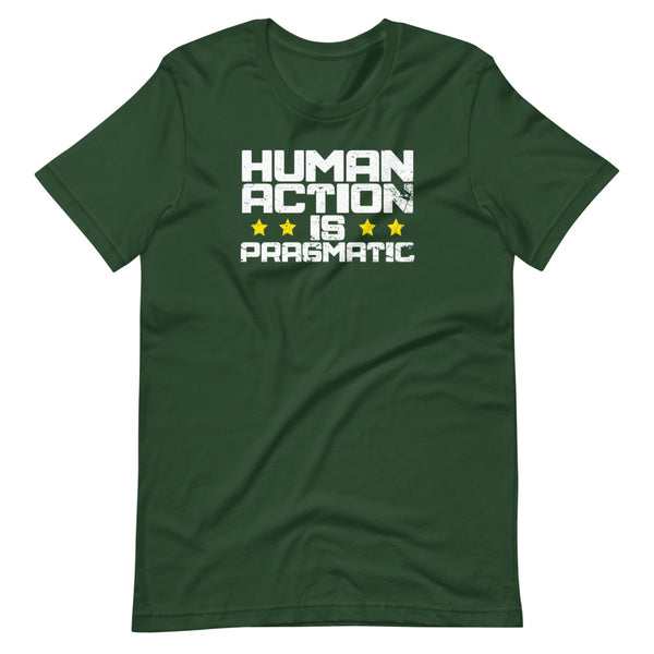 Human Action Is Pragmatic Short-Sleeve Unisex T-Shirt - Proud Libertarian - Libertarian Frontier