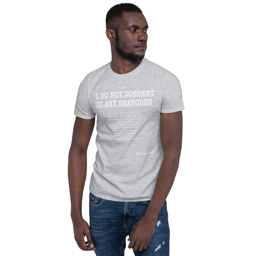 I Do not Consent to Searches - Short-Sleeve Unisex T-Shirt - Proud Libertarian - Proud Libertarian