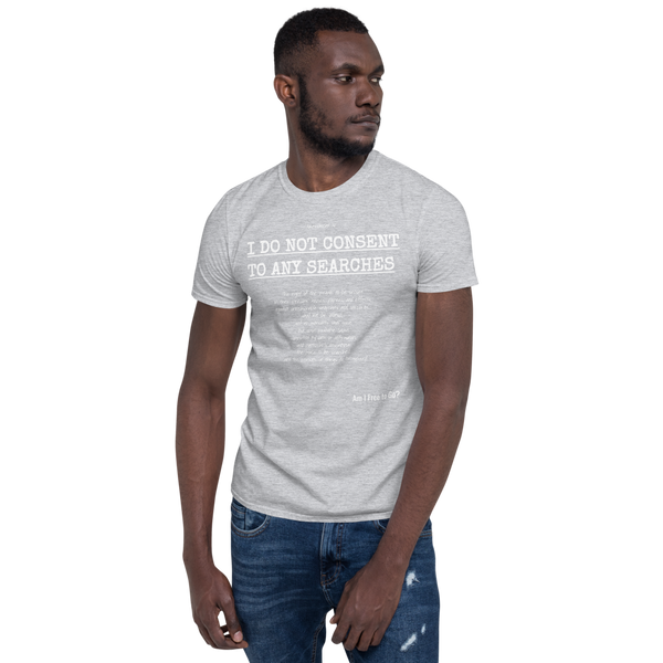 I Do not Consent to Searches - Short-Sleeve Unisex T-Shirt - Proud Libertarian - Proud Libertarian