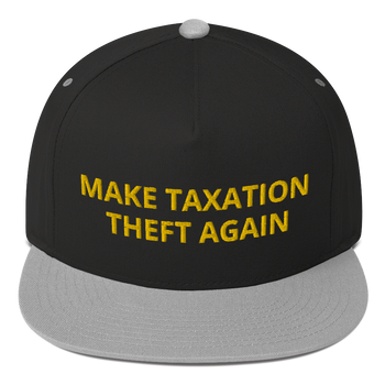 Make Taxation Theft Again Flat Bill Cap - Proud Libertarian - Proud Libertarian