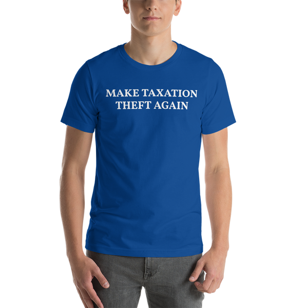 MAKE TAXATION THEFT AGAIN Short-Sleeve Unisex T-Shirt - Proud Libertarian - Proud Libertarian